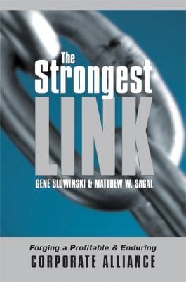 The Strongest Link: Forging a Profitable and Enduring Corporate Alliance, by Gene Slowinski