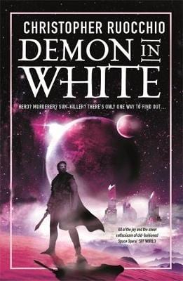 Demon in White (The Sun Eater, #3), by Christopher Ruocchio